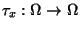 $\tau_x:\Omega\to\Omega$