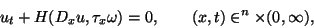 \begin{displaymath}
u_t+H(D_xu,\tau_x\omega)=0,\qquad (x,t)\in\R^n\times(0,\infty),
\end{displaymath}