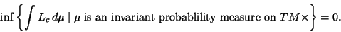 \begin{displaymath}
\inf\left\{\int L_c\,d\mu\mid\mu\;\mbox{is an invariant
probablility measure on $TM\times\T$}\right\}=0.
\end{displaymath}