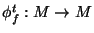 $\phi_f^t:M\to M$