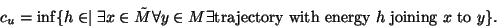 \begin{displaymath}
c_u=\inf\{h\in\R\mid \exists x\in\tilde M\forall y\in M\exists
\mbox{trajectory with energy $h$ joining $x$ to $y$}\}.
\end{displaymath}