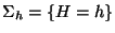 $\Sigma_h=\{H=h\}$