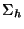 $\Sigma_h$
