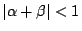 $\vert\alpha+\beta\vert<1$