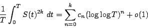 \begin{displaymath}\frac{1}{T}\int_0^T S(t)^{2k}~dt=\sum_{n=0}^k c_n (\log \log T)^n +o(1)\end{displaymath}