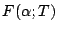$F(\alpha; T)$
