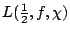$L(\frac12 , f, \chi)$