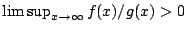 $\limsup_{x\to\infty} f(x)/g(x) >0$