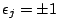 $\epsilon_j=\pm 1$