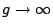 $g\to\infty$