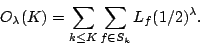 \begin{displaymath}O_\lambda(K)=\sum_{k\le K}\sum_{f\in S_k} L_f(1/2)^\lambda.\end{displaymath}
