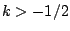 $k>-1/2$