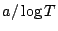 $a/\log T$