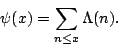 \begin{displaymath}
\psi(x)=\sum_{n\le x} \Lambda(n) .
\end{displaymath}