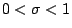 $0<\sigma<1$