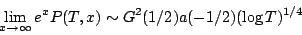 \begin{displaymath}\lim_{x\to\infty} e^x P(T,x) \sim G^2(1/2) a(-1/2) (\log T)^{1/4}\end{displaymath}