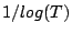 $1/log(T)$
