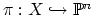 $ \pi: X \hookrightarrow
\mathbb{P}^n$