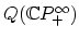 $ Q(\mathbb{C}P^\infty_+)$