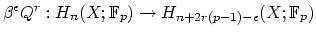 $\displaystyle \beta^\epsilon Q^r: H_n(X;\mathbb{F}_p) \to H_{n + 2r(p-1)
-\epsilon}(X;\mathbb{F}_p)
$