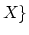 $ X \}$