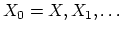 $ X_{0}=X,X_{1},\dots$