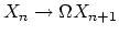 $ X_{n} \rightarrow \Omega X_{n+1}$