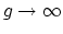 $ g \to \infty$