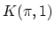 $ K(\pi,1)$