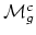 $ \mathcal{M}_{g}^{c}$