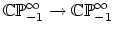 $ \mathbb{CP}^\infty_{-1} \to \mathbb{CP}^\infty_{-1}$