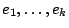 $e_1, \ldots, e_k$