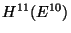 $ H^{11}(E^{10})$