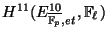 $ H^{11}(E^{10}_{\overline{\mathbb{F}_p},et},\mathbb{F}_\ell)$