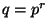 $ q=p^r$