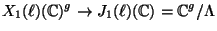 $\displaystyle X_1(\ell)(\mathbb{C})^g \to J_1(\ell)(\mathbb{C})=\mathbb{C}^g/\Lambda $