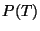 $ P(T)$