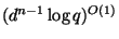 $ (d^{n-1}\log q)^{O(1)}$