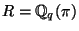 $ R=\mathbb{Q}_q(\pi)$