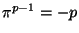 $ \pi^{p-1}=-p$