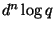 $ d^n \log q$