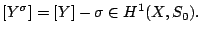$\displaystyle [Y^\sigma]=[Y]-\sigma \in H^1(X,S_0). $