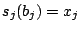 $ s_j(b_j)=x_j$