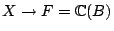 $ X \to F=\mathbb{C}(B)$