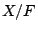 $ X/F$