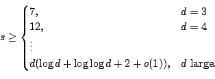 \begin{displaymath}s \geq
\begin{cases}
7, & d=3 \\
12, & d=4 \\
\vdots \\
d(\log d+\log\log d+2+o(1)), & d \text{ large}.
\end{cases} \end{displaymath}