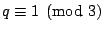 $ q\equiv 1 \pmod{3}$