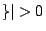 $ \}\vert > 0$
