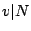 $ v\vert N$