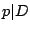 $ p\vert D$